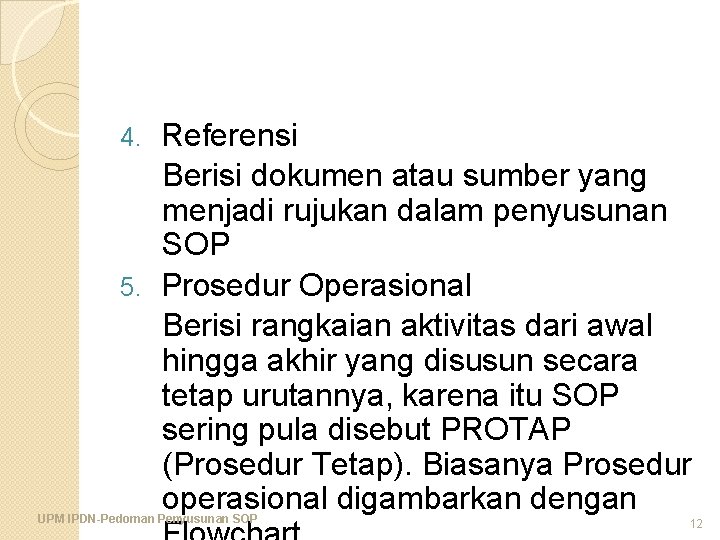 Referensi Berisi dokumen atau sumber yang menjadi rujukan dalam penyusunan SOP 5. Prosedur Operasional