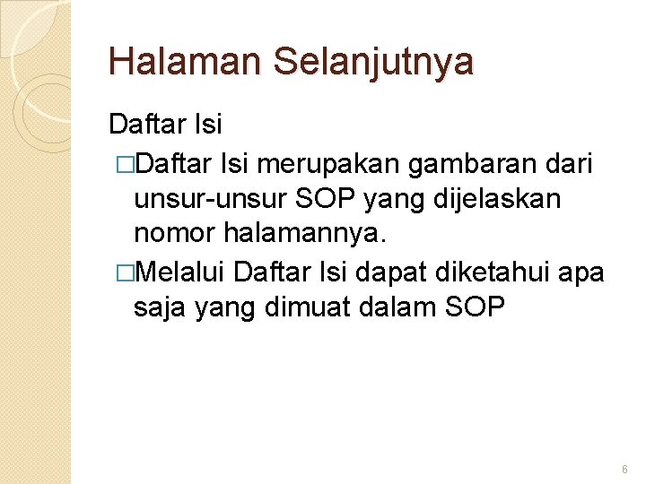 Halaman Selanjutnya Daftar Isi �Daftar Isi merupakan gambaran dari unsur-unsur SOP yang dijelaskan nomor