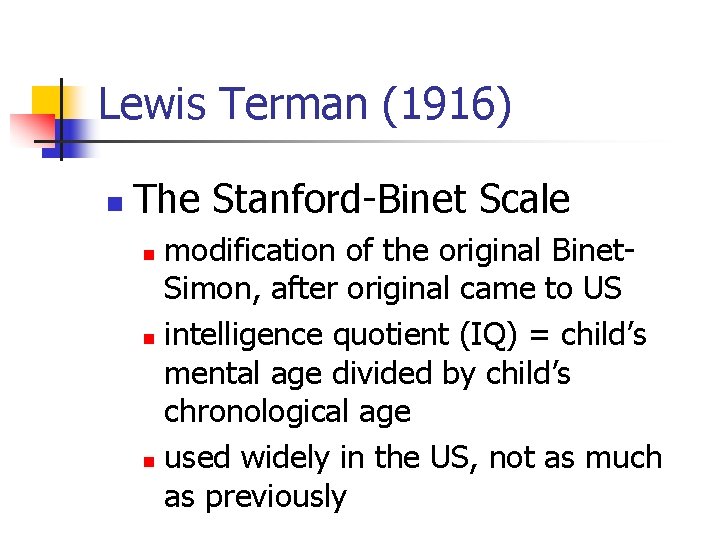 Lewis Terman (1916) n The Stanford-Binet Scale modification of the original Binet. Simon, after Lewis Terman (1916) n The Stanford-Binet Scale modification of the original Binet. Simon, after