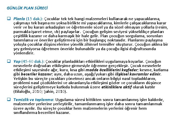GÜNLÜK PLAN SÜRECİ q Planla (15 dak. ): Çocuklar tek hangi malzemeleri kullanarak ne