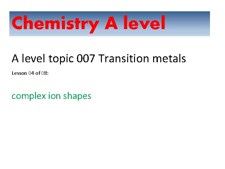 Chemistry A level topic 007 Transition metals Lesson 04 of 08: complex ion shapes