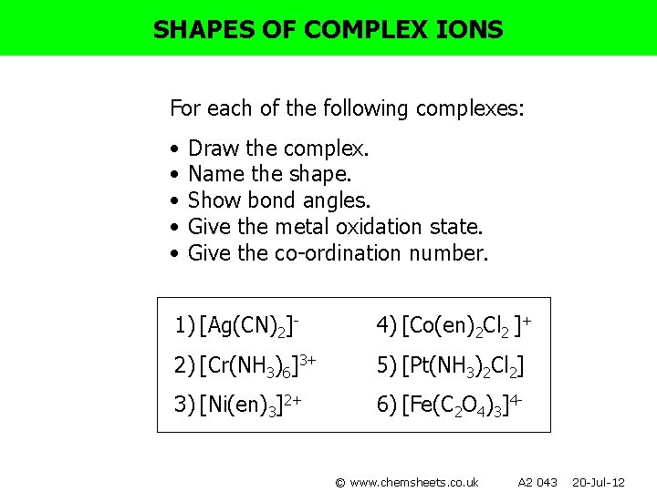 SHAPES OF COMPLEX IONS For each of the following complexes: • • • Draw