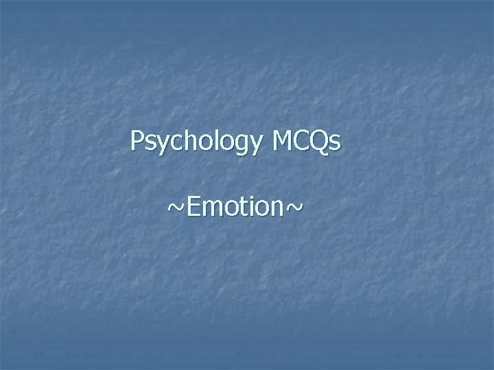 Psychology MCQs ~Emotion~ 