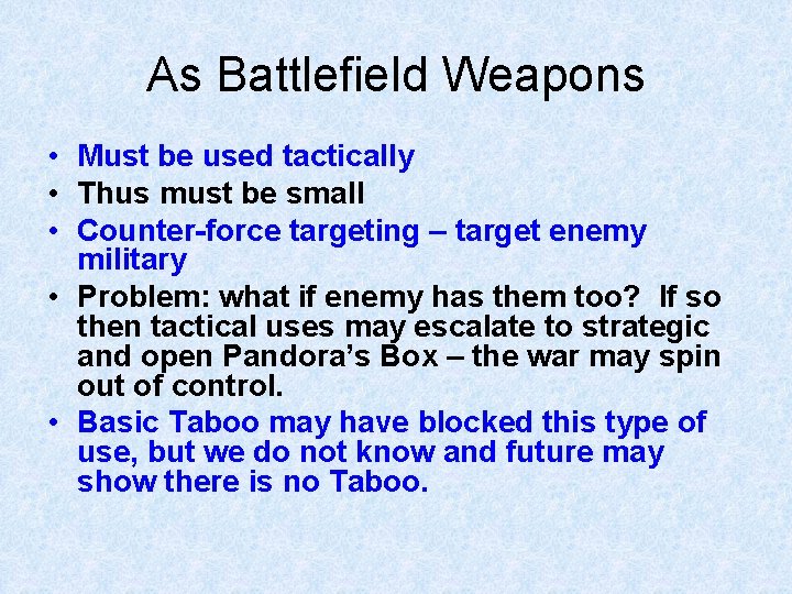 As Battlefield Weapons • Must be used tactically • Thus must be small •