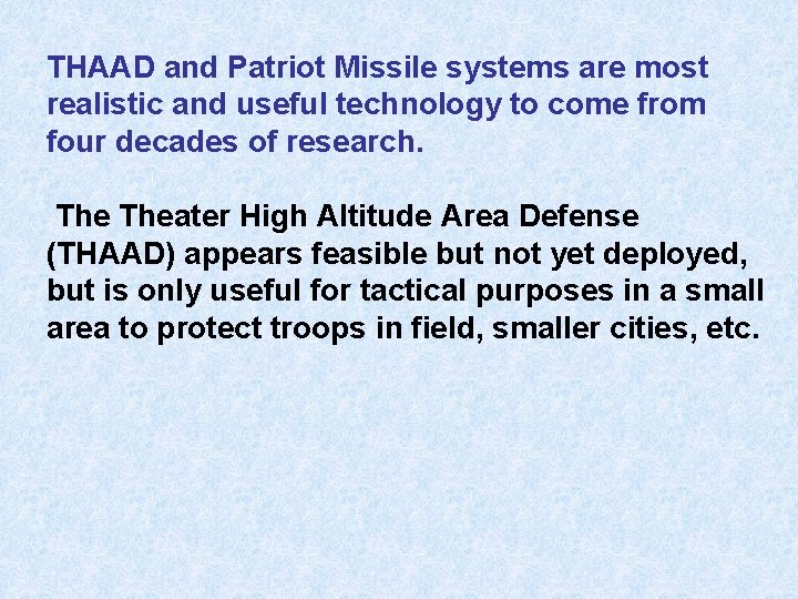 THAAD and Patriot Missile systems are most realistic and useful technology to come from