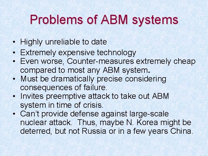 Problems of ABM systems • Highly unreliable to date • Extremely expensive technology •