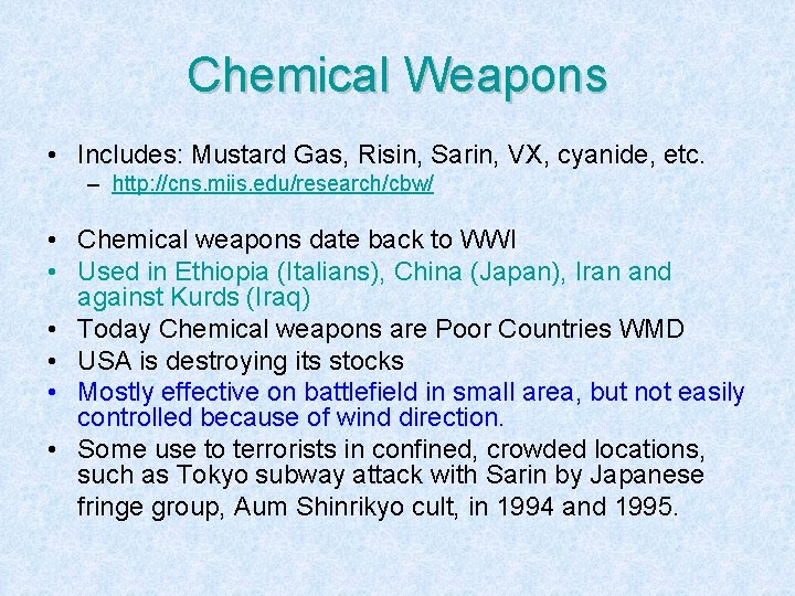 Chemical Weapons • Includes: Mustard Gas, Risin, Sarin, VX, cyanide, etc. – http: //cns.