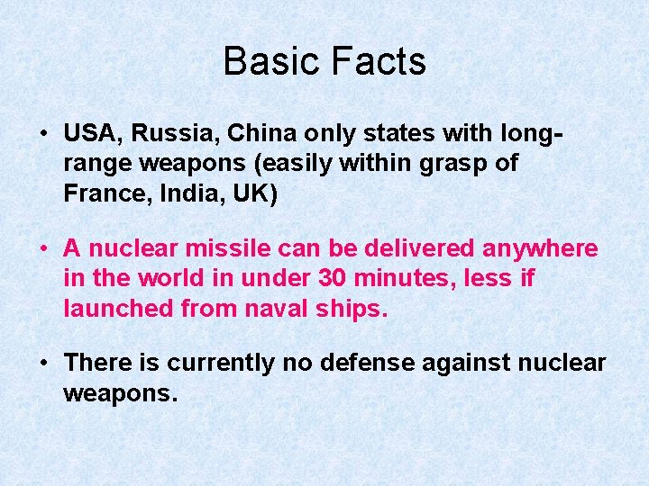 Basic Facts • USA, Russia, China only states with longrange weapons (easily within grasp