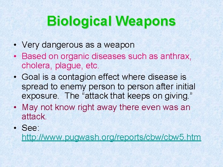 Biological Weapons • Very dangerous as a weapon • Based on organic diseases such