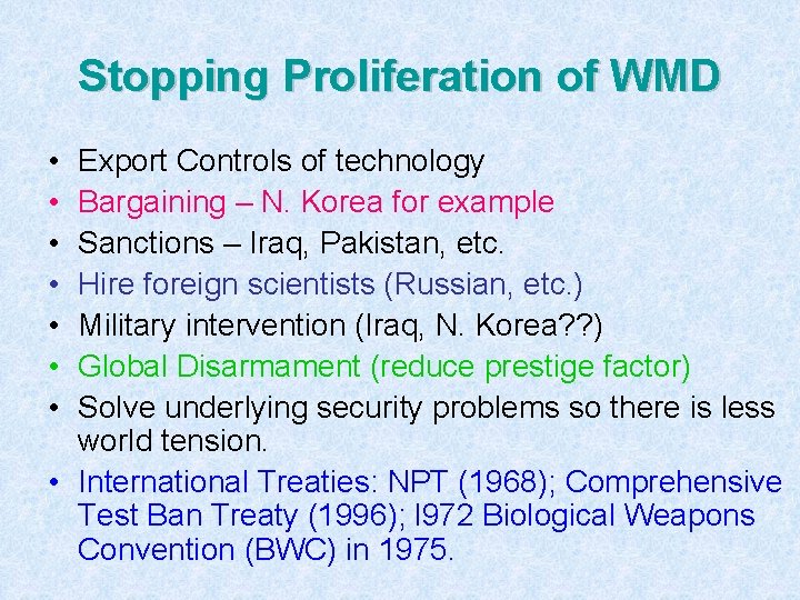 Stopping Proliferation of WMD • • Export Controls of technology Bargaining – N. Korea