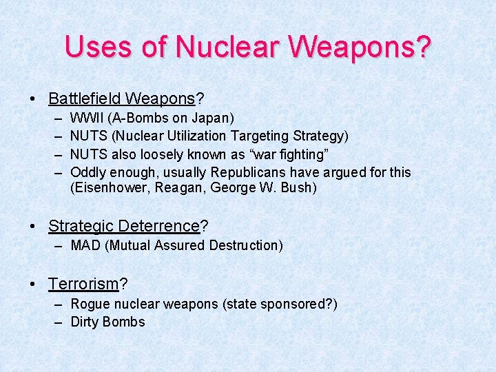 Uses of Nuclear Weapons? • Battlefield Weapons? – – WWII (A-Bombs on Japan) NUTS