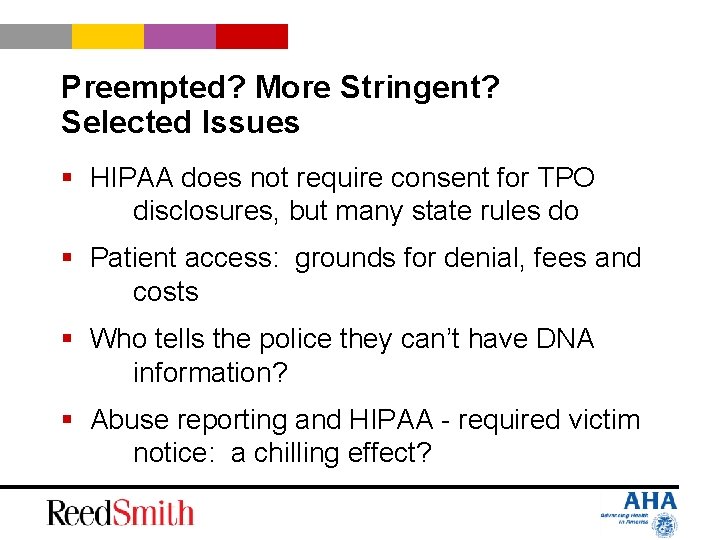 Preempted? More Stringent? Selected Issues § HIPAA does not require consent for TPO disclosures,