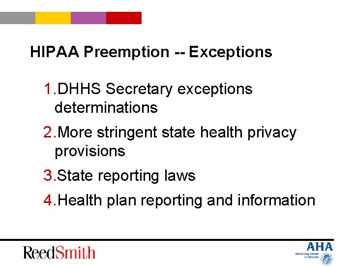 HIPAA Preemption -- Exceptions 1. DHHS Secretary exceptions determinations 2. More stringent state health