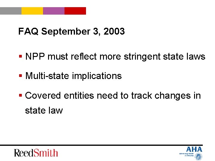 FAQ September 3, 2003 § NPP must reflect more stringent state laws § Multi-state