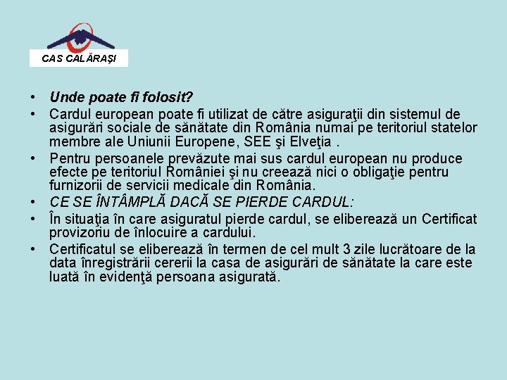 CAS CALĂRAŞI • Unde poate fi folosit? • Cardul european poate fi utilizat de