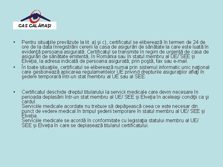 CAS CALĂRAŞI • • • Pentru situaţiile prevăzute la lit. a) şi c), certificatul