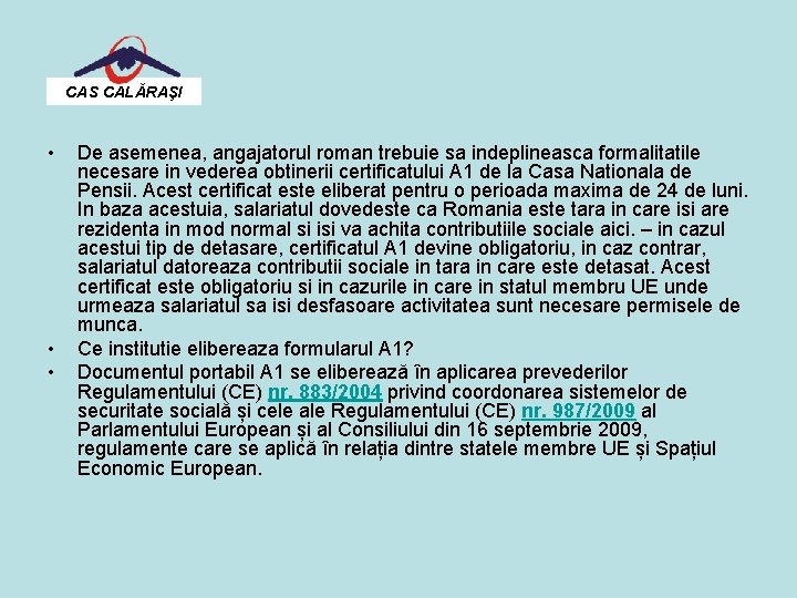 CAS CALĂRAŞI • • • De asemenea, angajatorul roman trebuie sa indeplineasca formalitatile necesare