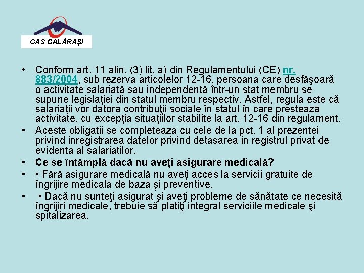 CAS CALĂRAŞI • Conform art. 11 alin. (3) lit. a) din Regulamentului (CE) nr.
