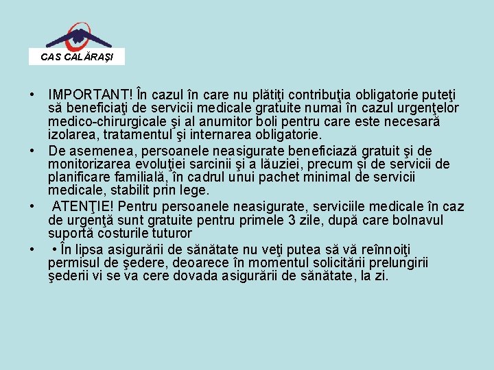 CAS CALĂRAŞI • IMPORTANT! În cazul în care nu plătiţi contribuţia obligatorie puteţi să