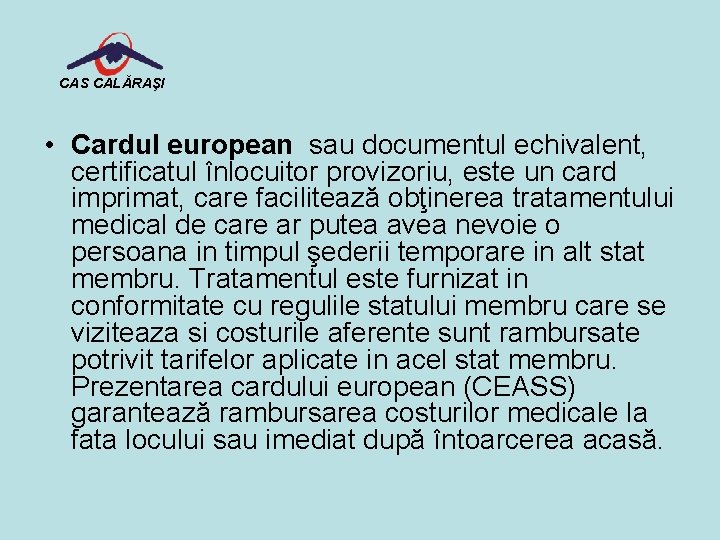 CAS CALĂRAŞI • Cardul european sau documentul echivalent, certificatul înlocuitor provizoriu, este un card