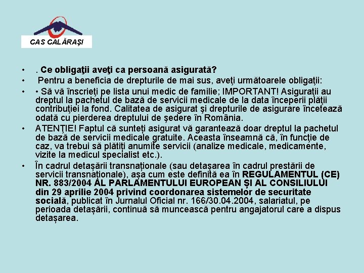 CAS CALĂRAŞI • • • . Ce obligaţii aveţi ca persoană asigurată? Pentru a