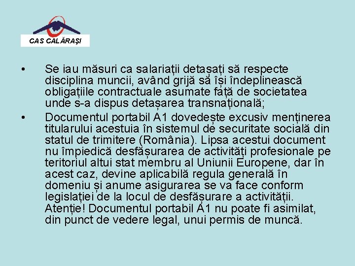 CAS CALĂRAŞI • • Se iau măsuri ca salariații detașați să respecte disciplina muncii,