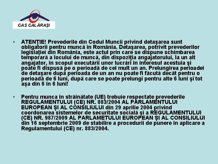 CAS CALĂRAŞI • ATENȚIE! Prevederile din Codul Muncii privind detașarea sunt obligatorii pentru muncă