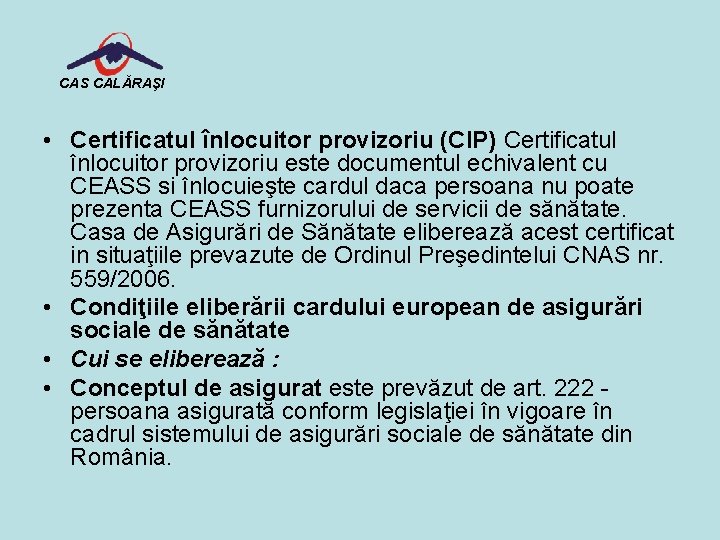 CAS CALĂRAŞI • Certificatul înlocuitor provizoriu (CIP) Certificatul înlocuitor provizoriu este documentul echivalent cu