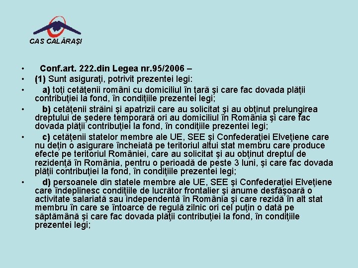 CAS CALĂRAŞI • • • Conf. art. 222. din Legea nr. 95/2006 – (1)