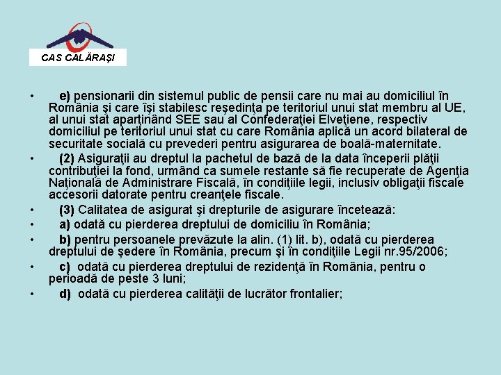 CAS CALĂRAŞI • • e) pensionarii din sistemul public de pensii care nu mai