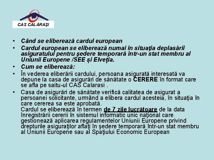 CAS CALĂRAŞI • Când se eliberează cardul european • Cardul european se eliberează numai