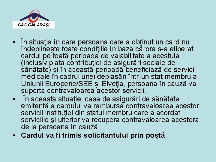 CAS CALĂRAŞI • În situaţia în care persoana care a obţinut un card nu