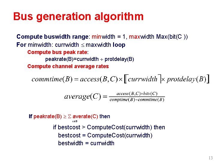 Bus generation algorithm Compute buswidth range: minwidth = 1, maxwidth Max(bit(C )) For minwidth: