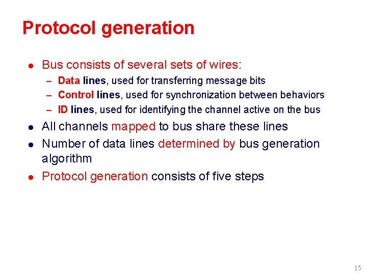 Protocol generation l Bus consists of several sets of wires: – Data lines, used Protocol generation l Bus consists of several sets of wires: – Data lines, used