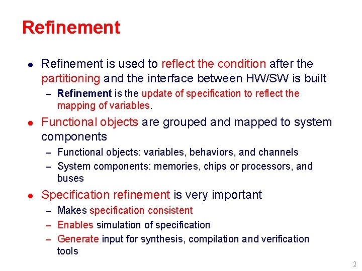 Refinement l Refinement is used to reflect the condition after the partitioning and the Refinement l Refinement is used to reflect the condition after the partitioning and the