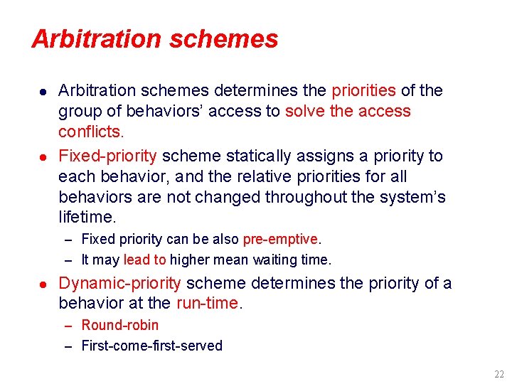 Arbitration schemes l l Arbitration schemes determines the priorities of the group of behaviors’ Arbitration schemes l l Arbitration schemes determines the priorities of the group of behaviors’