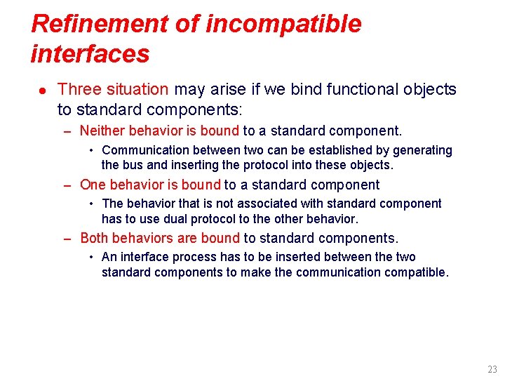 Refinement of incompatible interfaces l Three situation may arise if we bind functional objects Refinement of incompatible interfaces l Three situation may arise if we bind functional objects
