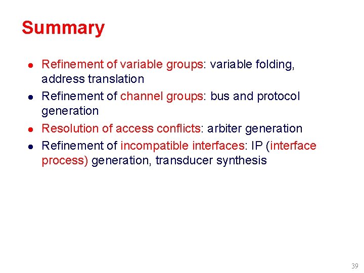 Summary l l Refinement of variable groups: variable folding, address translation Refinement of channel