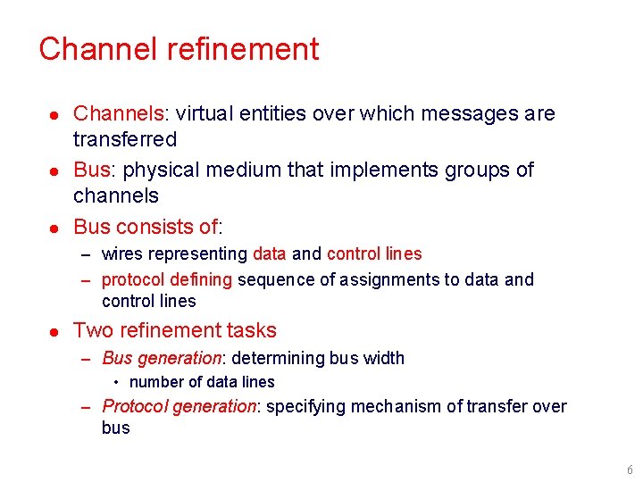 Channel refinement l l l Channels: virtual entities over which messages are transferred Bus: