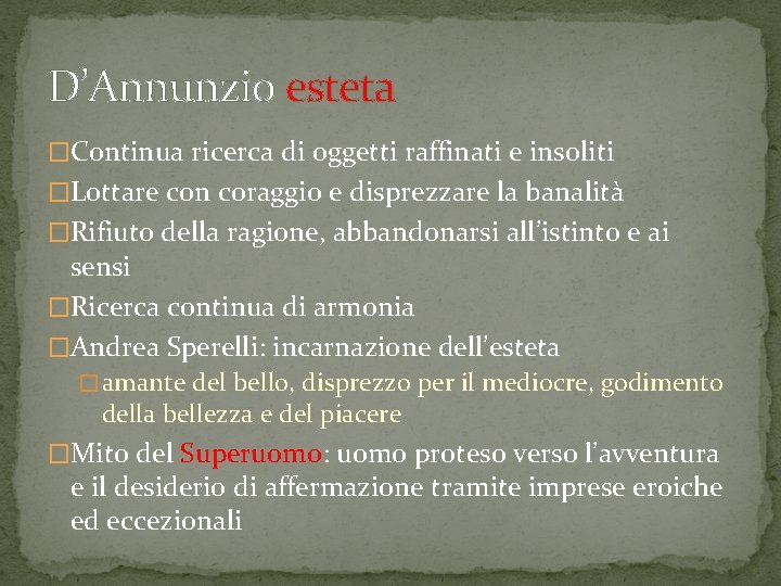 D’Annunzio esteta �Continua ricerca di oggetti raffinati e insoliti �Lottare con coraggio e disprezzare