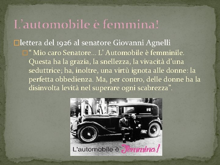 L’automobile è femmina! �lettera del 1926 al senatore Giovanni Agnelli � “ Mio caro