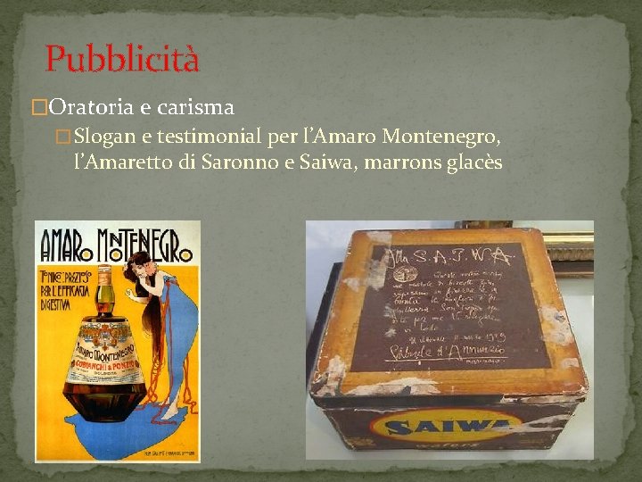 Pubblicità �Oratoria e carisma � Slogan e testimonial per l’Amaro Montenegro, l’Amaretto di Saronno