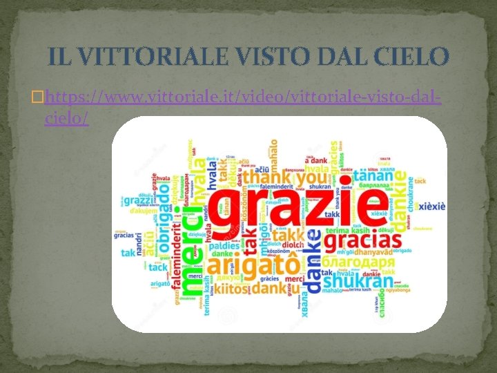 IL VITTORIALE VISTO DAL CIELO �https: //www. vittoriale. it/video/vittoriale-visto-dal- cielo/ 