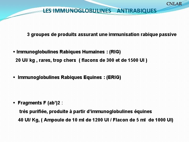 LES IMMUNOGLOBULINES ANTIRABIQUES CNLAR 3 groupes de produits assurant une immunisation rabique passive §