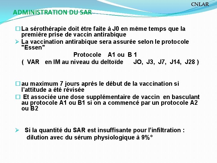 ADMINISTRATION DU SAR CNLAR � La sérothérapie doit être faite à J 0 en