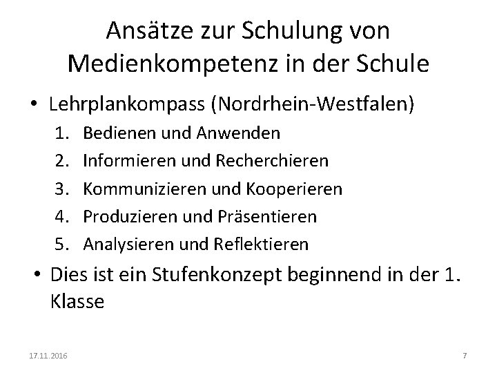 Ansätze zur Schulung von Medienkompetenz in der Schule • Lehrplankompass (Nordrhein-Westfalen) 1. 2. 3.