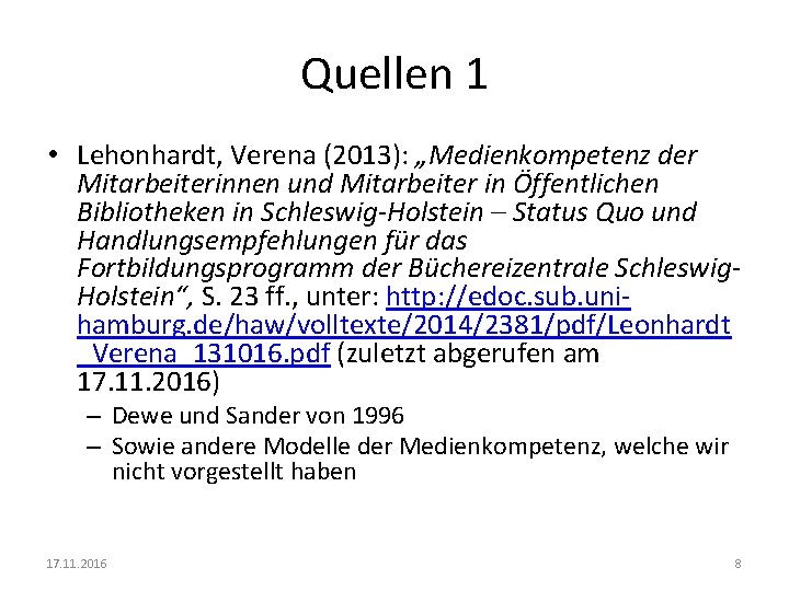 Quellen 1 • Lehonhardt, Verena (2013): „Medienkompetenz der Mitarbeiterinnen und Mitarbeiter in Öffentlichen Bibliotheken