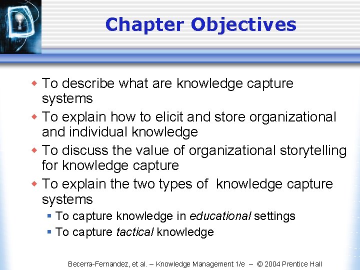 Chapter Objectives w To describe what are knowledge capture systems w To explain how