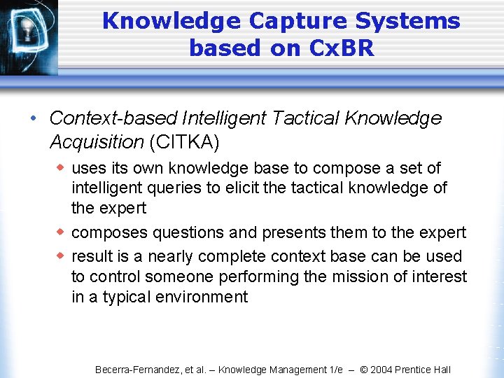 Knowledge Capture Systems based on Cx. BR • Context-based Intelligent Tactical Knowledge Acquisition (CITKA)