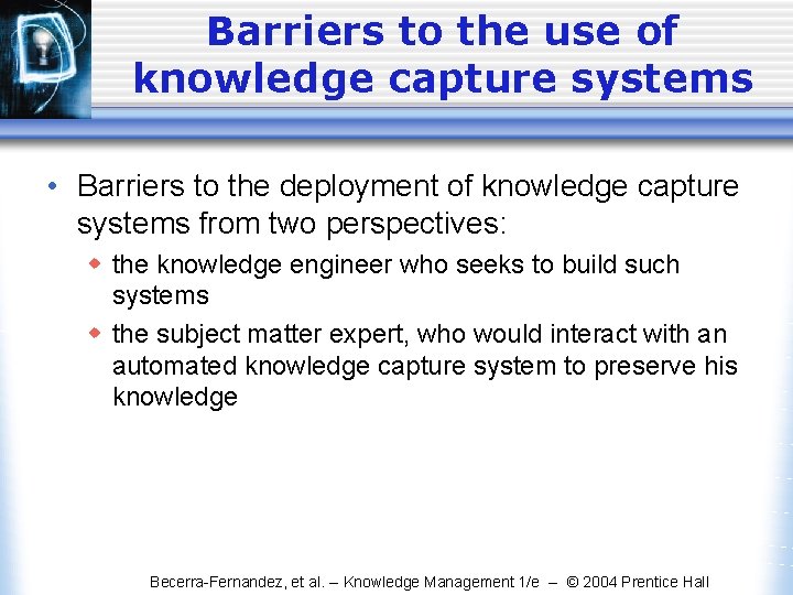 Barriers to the use of knowledge capture systems • Barriers to the deployment of